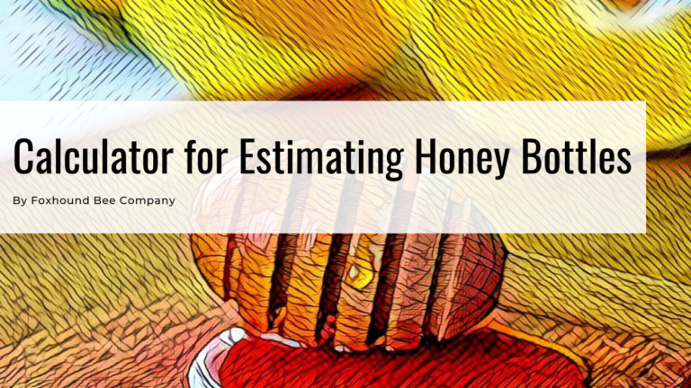 Calculator For Estimating Honey Bottles