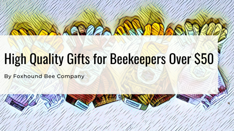 High-Quality Gifts For Beekeepers Over $50