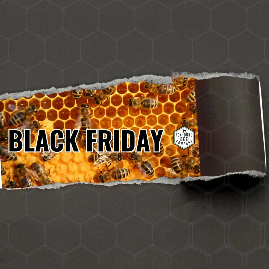 Last Minute Black Friday Deals-Foxhound Bee Company